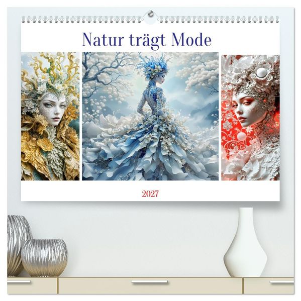Natur trägt Mode (hochwertiger Premium Wandkalender 2027 DIN A2 quer) Kunstdruck in Hochglanz