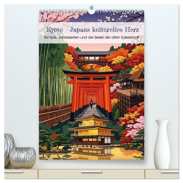 Kyoto - Japans kulturelles Herz (hochwertiger Premium Wandkalender 2027 DIN A2 hoch) Kunstdruck in Hochglanz