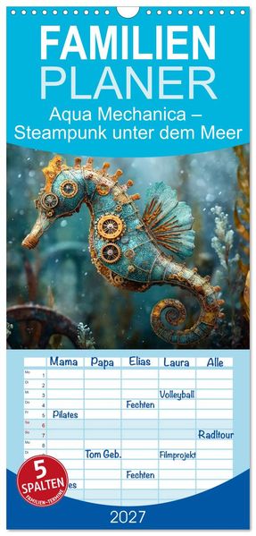Familienplaner 2027 - Aqua Mechanica - Steampunk unter dem Meer mit 5 Spalten (Wandkalender 21 x 45 cm) CALVENDO