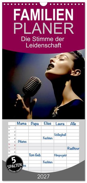 Familienplaner 2027 - Die Stimme der Leidenschaft mit 5 Spalten (Wandkalender 21 x 45 cm) CALVENDO
