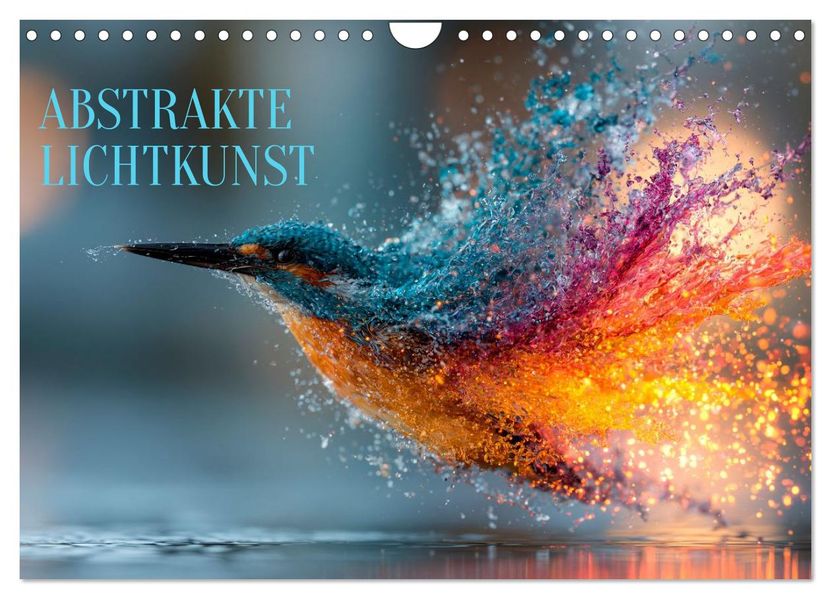 Abstrakte Lichtkunst (Wandkalender 2027 DIN A4 quer) CALVENDO Monatskalender