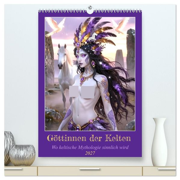 Göttinnen der Kelten (hochwertiger Premium Wandkalender 2027 DIN A2 hoch) Kunstdruck in Hochglanz