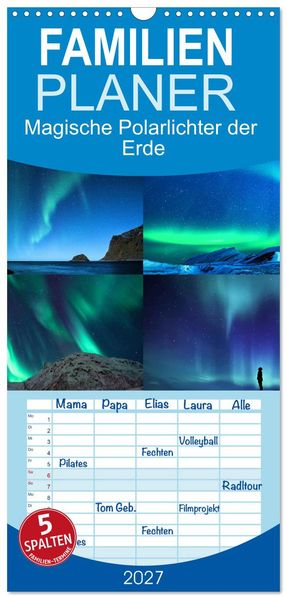 Familienplaner 2027 - Magische Polarlichter der Erde mit 5 Spalten (Wandkalender 21 x 45 cm) CALVENDO