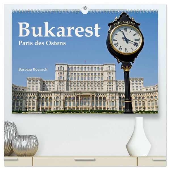 Bukarest - Paris des Ostens (hochwertiger Premium Wandkalender 2027 DIN A2 quer) Kunstdruck in Hochglanz