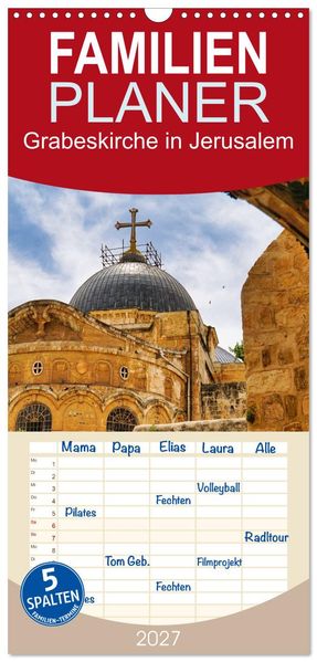 Familienplaner 2027 - Grabeskirche in Jerusalem mit 5 Spalten (Wandkalender 21 x 45 cm) CALVENDO