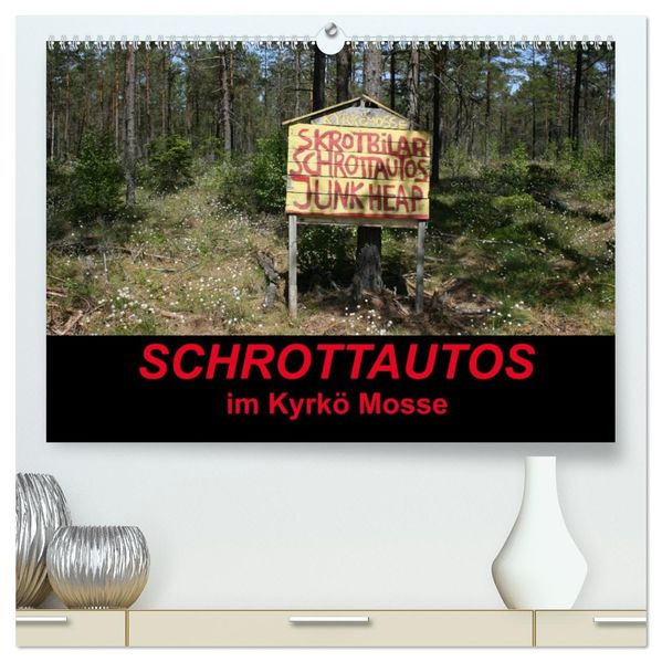 Schrottautos im Kyrkö Mosse (hochwertiger Premium Wandkalender 2027 DIN A2 quer) Kunstdruck in Hochglanz