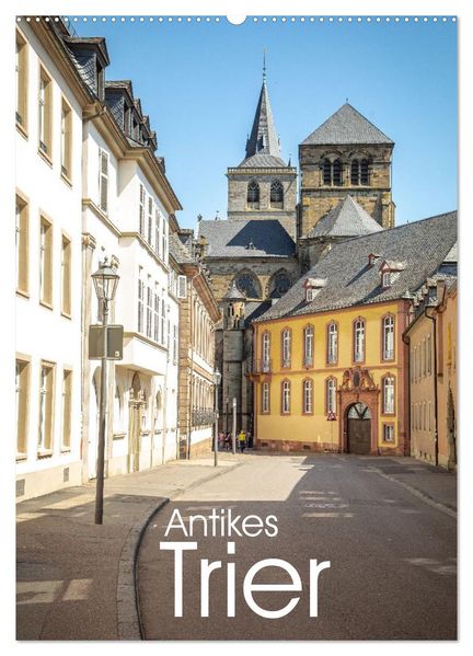 Antikes Trier (Wandkalender 2027 DIN A2 hoch) CALVENDO Monatskalender