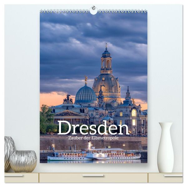 Dresden - Zauber der Elbmetropole (hochwertiger Premium Wandkalender 2027 DIN A2 hoch) Kunstdruck in Hochglanz