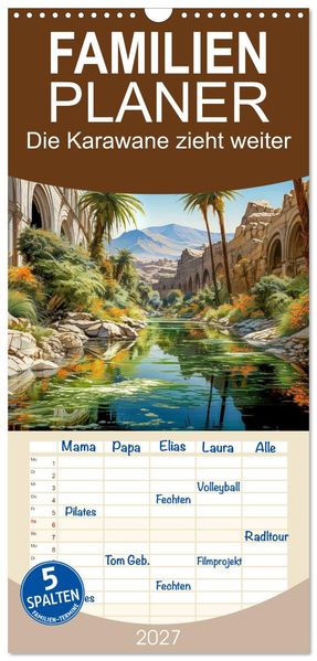 Familienplaner 2027 - Die Karawane zieht weiter mit 5 Spalten (Wandkalender 21 x 45 cm) CALVENDO