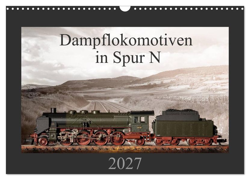 Dampflokomotiven in Spur N (Wandkalender 2027 DIN A3 quer) CALVENDO Monatskalender