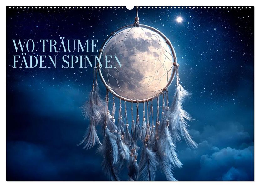 Wo Träume Fäden spinnen (Wandkalender 2027 DIN A2 quer) CALVENDO Monatskalender