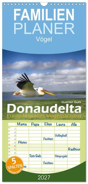 Familienplaner 2027 - Donaudelta - Europas großes Vogelparadies mit 5 Spalten (Wandkalender 21 x 45 cm) CALVENDO