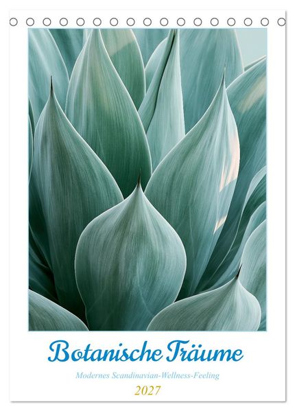 Botanische Träume (Tischkalender 2027 DIN A5 hoch) CALVENDO Monatskalender