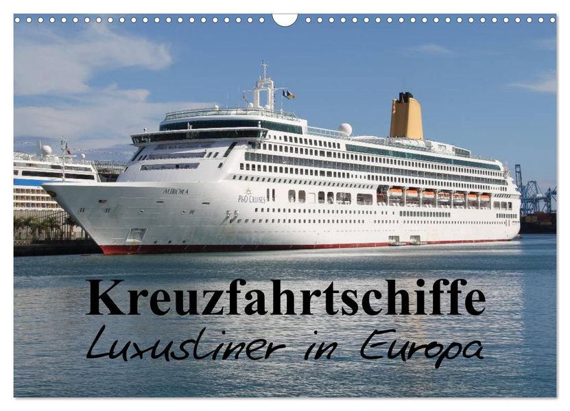Kreuzfahrtschiffe in Europa (Wandkalender 2027 DIN A3 quer) CALVENDO Monatskalender