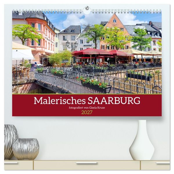 Malerisches Saarburg (hochwertiger Premium Wandkalender 2027 DIN A2 quer) Kunstdruck in Hochglanz