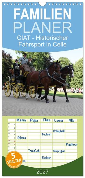 Familienplaner 2027 - CIAT - Historischer Fahrsport in Celle mit 5 Spalten (Wandkalender 21 x 45 cm) CALVENDO