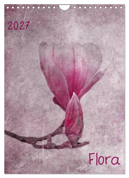 Flora (Wandkalender 2027 DIN A4 hoch) CALVENDO Monatskalender