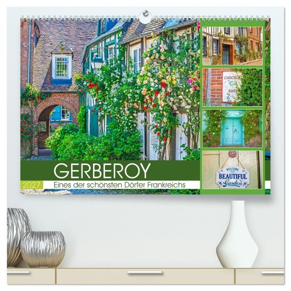 Gerberoy - Eines der schönsten Dörfer Frankreichs (hochwertiger Premium Wandkalender 2027 DIN A2 quer) Kunstdruck in Hochglanz