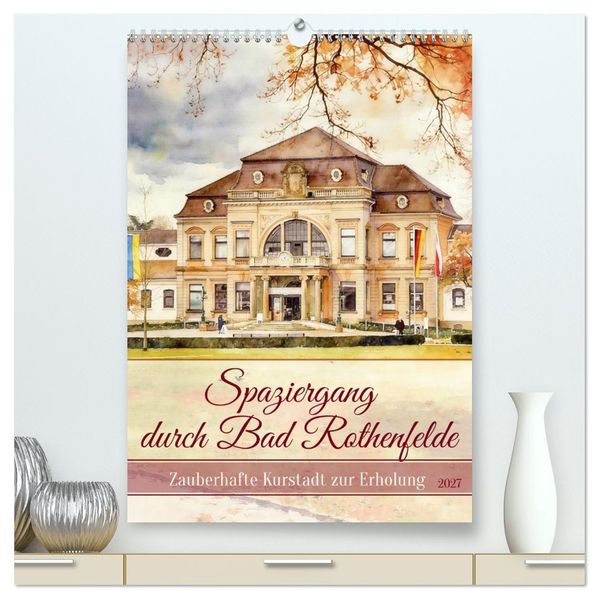 Spaziergang durch Bad Rothenfelde (hochwertiger Premium Wandkalender 2027 DIN A2 hoch) Kunstdruck in Hochglanz