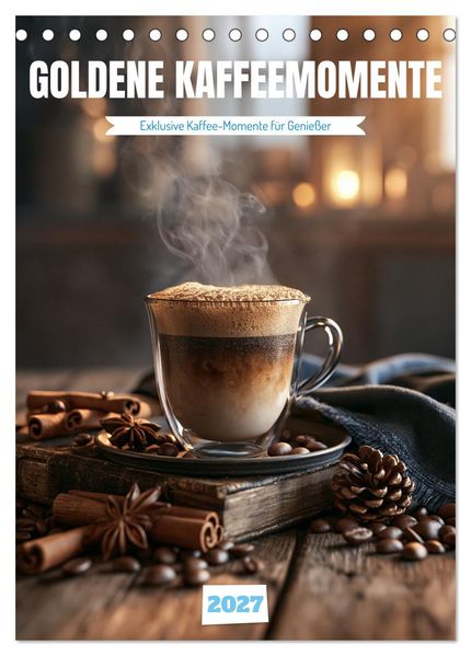Goldene Kaffeemomente (Tischkalender 2027 DIN A5 hoch) CALVENDO Monatskalender