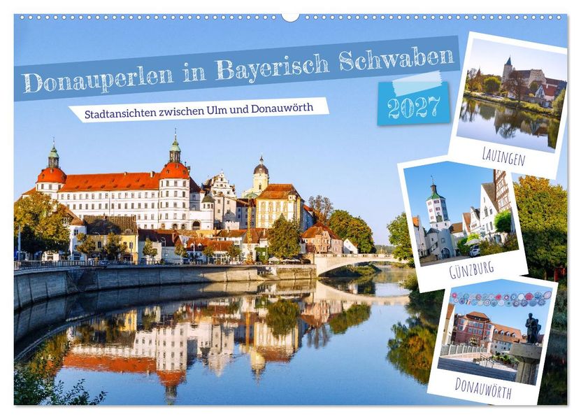 Donauperlen in Bayerisch Schwaben (Wandkalender 2027 DIN A2 quer) CALVENDO Monatskalender