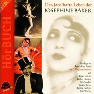 Das fabelhafte Leben der Josephine Baker - Hörcollage mit 19 Originaltiteln - Baker/Josephine Josephine Baker