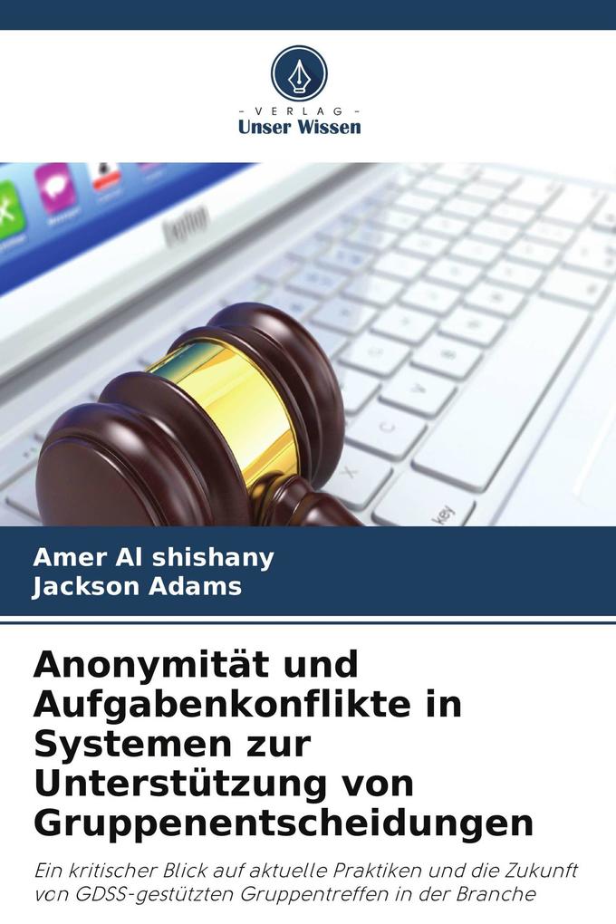 Anonymität und Aufgabenkonflikte in Systemen zur Unterstützung von Gruppenentscheidungen