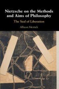 Nietzsche on the Methods and Aims of Philosophy