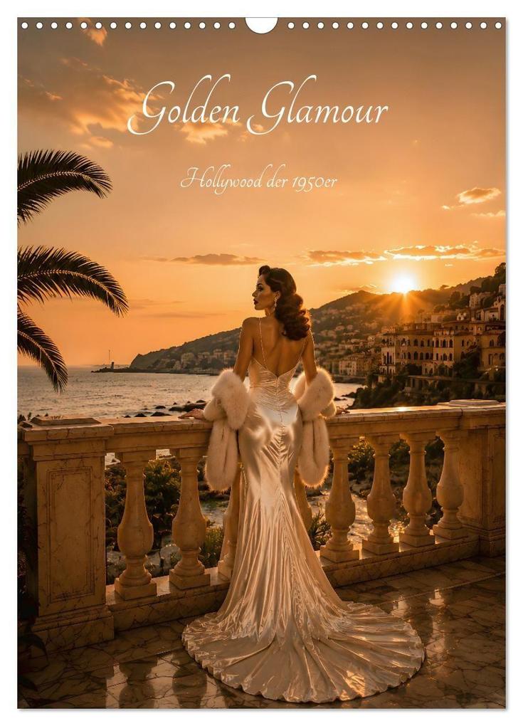 Golden Glamour Hollywood der 1950er (Wandkalender 2027 DIN A3 hoch) CALVENDO Monatskalender