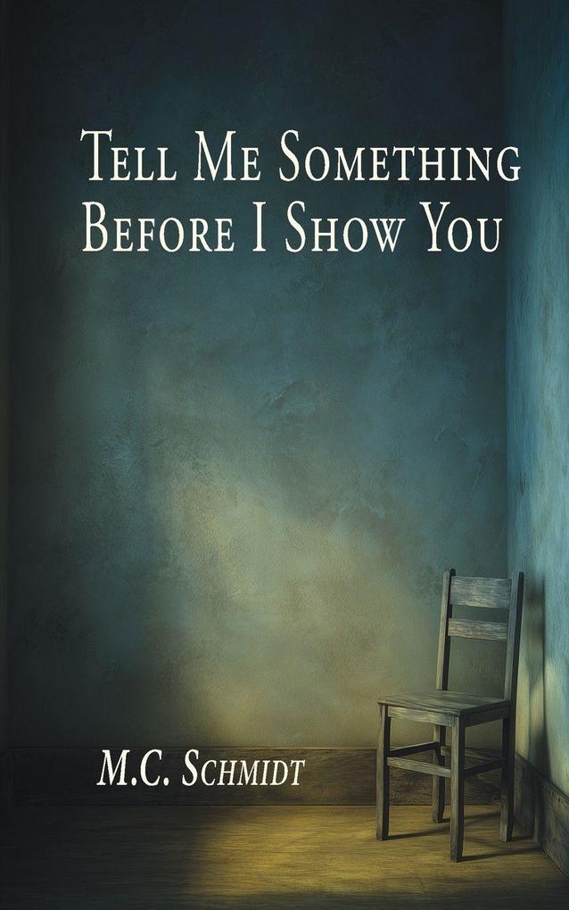 Tell Me Something Before I Show You