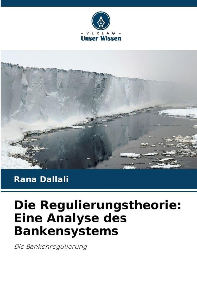 Die Regulierungstheorie: Eine Analyse des Bankensystems