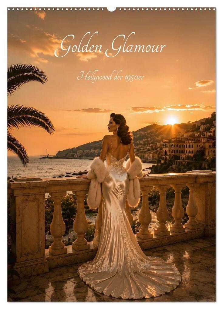 Golden Glamour Hollywood der 1950er (Wandkalender 2027 DIN A2 hoch) CALVENDO Monatskalender