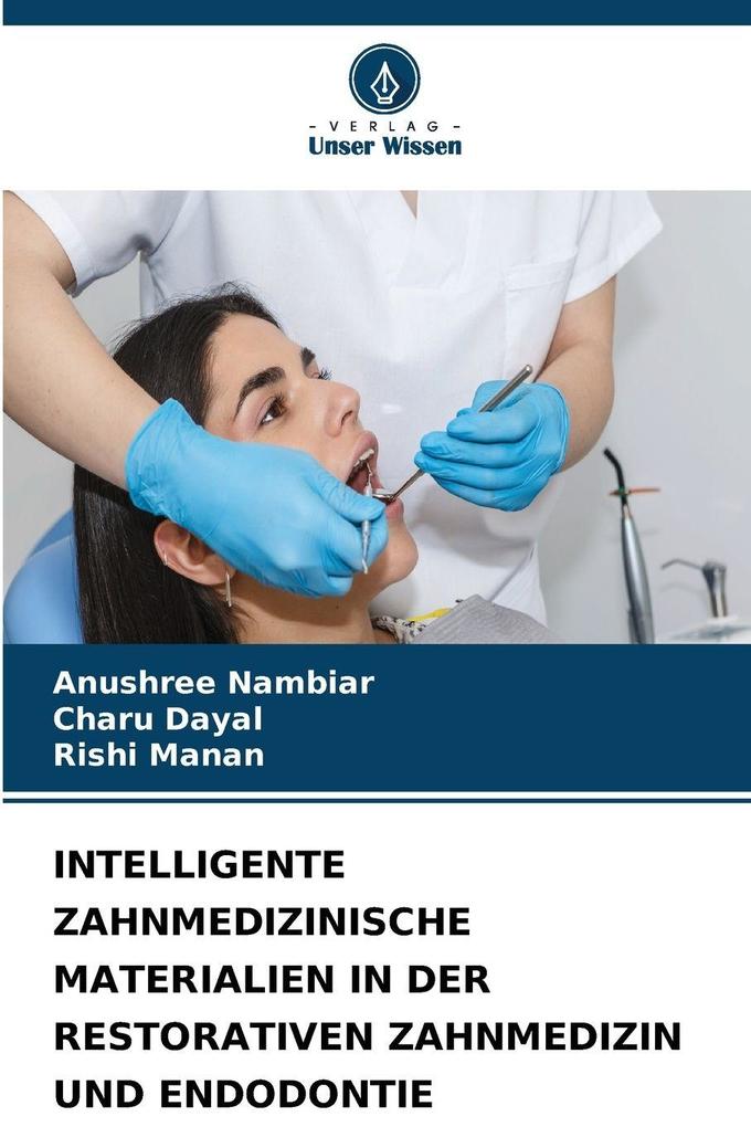 INTELLIGENTE ZAHNMEDIZINISCHE MATERIALIEN IN DER RESTORATIVEN ZAHNMEDIZIN UND ENDODONTIE