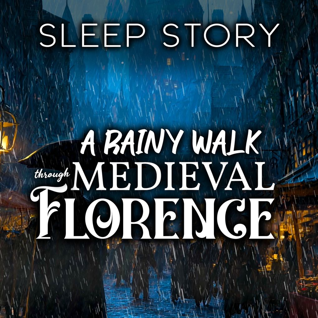 A Rainy Walk Through Medieval Florence: Sleep Story