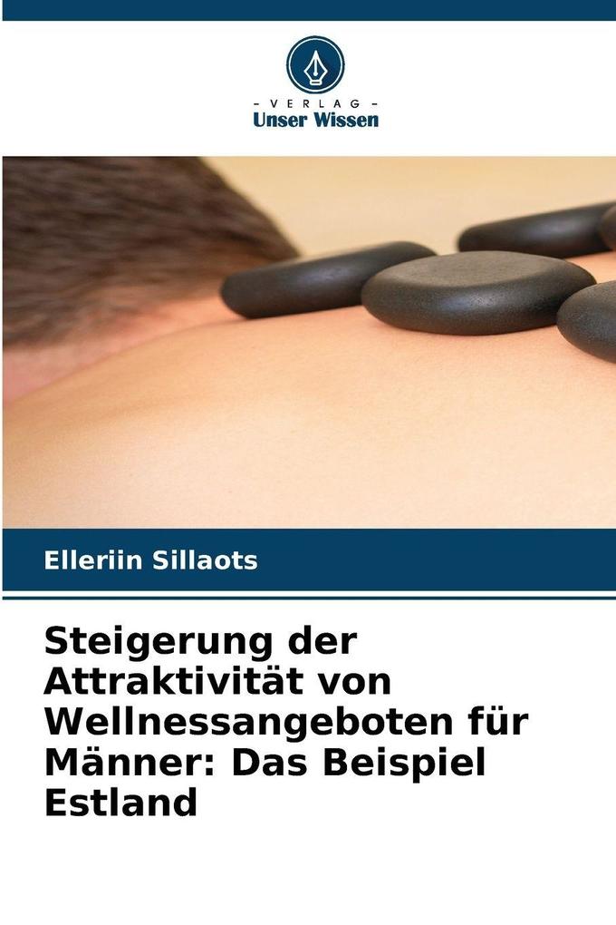 Steigerung der Attraktivität von Wellnessangeboten für Männer: Das Beispiel Estland