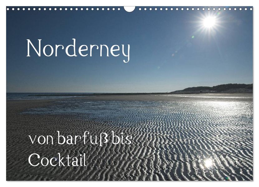 Norderney - von barfuss bis Cocktail (Wandkalender 2027 DIN A3 quer) CALVENDO Monatskalender