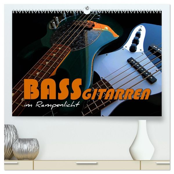 Bassgitarren im Rampenlicht (hochwertiger Premium Wandkalender 2027 DIN A2 quer) Kunstdruck in Hochglanz