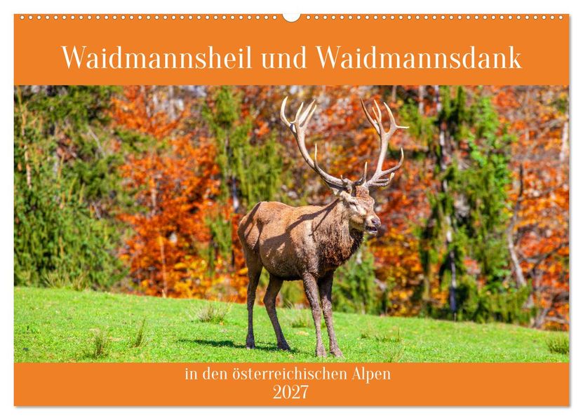 Waidmannsheil und Waidmannsdank (Wandkalender 2027 DIN A2 quer) CALVENDO Monatskalender