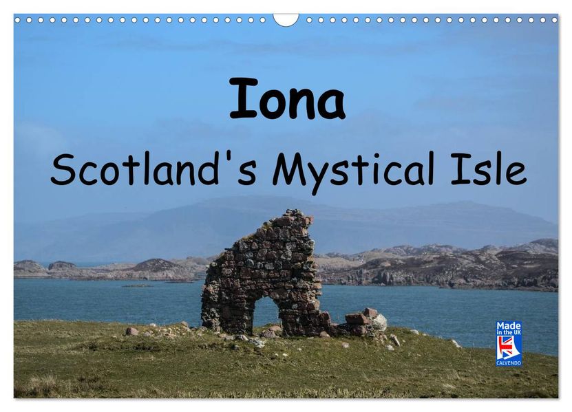Iona Scotland's Mystical Isle (Wall Calendar 2027 DIN A3 landscape) CALVENDO 12 Month Wall Calendar