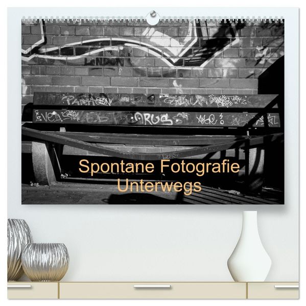Spontane Fotografie Unterwegs (hochwertiger Premium Wandkalender 2027 DIN A2 quer) Kunstdruck in Hochglanz