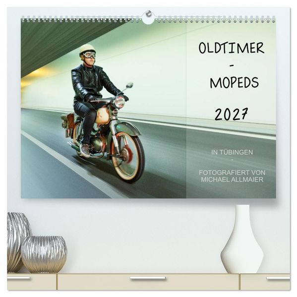 Oldtimer Mopeds - fotografiert von Michael Allmaier (hochwertiger Premium Wandkalender 2027 DIN A2 quer) Kunstdruck in Hochglanz