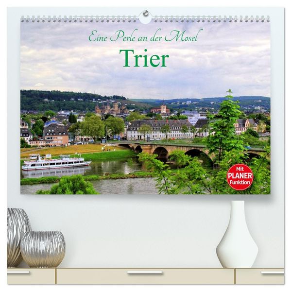 Eine Perle an der Mosel - Trier (hochwertiger Premium Wandkalender 2027 DIN A2 quer) Kunstdruck in Hochglanz