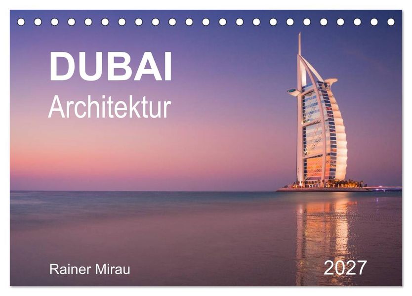 Dubai Architektur 2027 (Tischkalender 2027 DIN A5 quer) CALVENDO Monatskalender