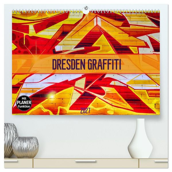 Dresden Graffiti (hochwertiger Premium Wandkalender 2027 DIN A2 quer) Kunstdruck in Hochglanz