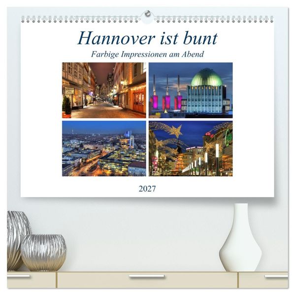 Hannover ist bunt (hochwertiger Premium Wandkalender 2027 DIN A2 quer) Kunstdruck in Hochglanz