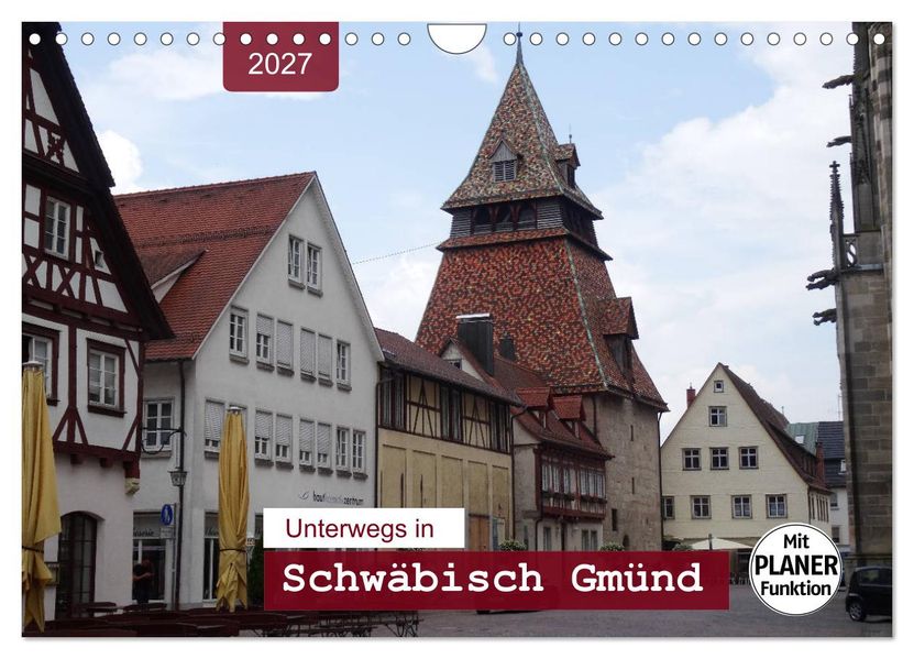 Unterwegs in Schwäbisch Gmünd (Wandkalender 2027 DIN A4 quer) CALVENDO Monatskalender