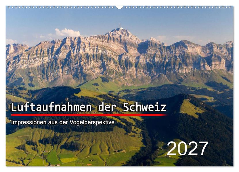 Luftaufnahmen der Schweiz (Wandkalender 2027 DIN A2 quer) CALVENDO Monatskalender