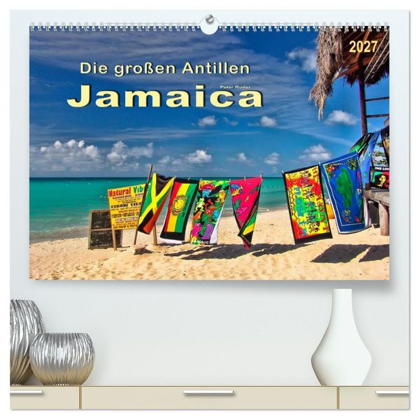 Die großen Antillen - Jamaica (hochwertiger Premium Wandkalender 2027 DIN A2 quer) Kunstdruck in Hochglanz