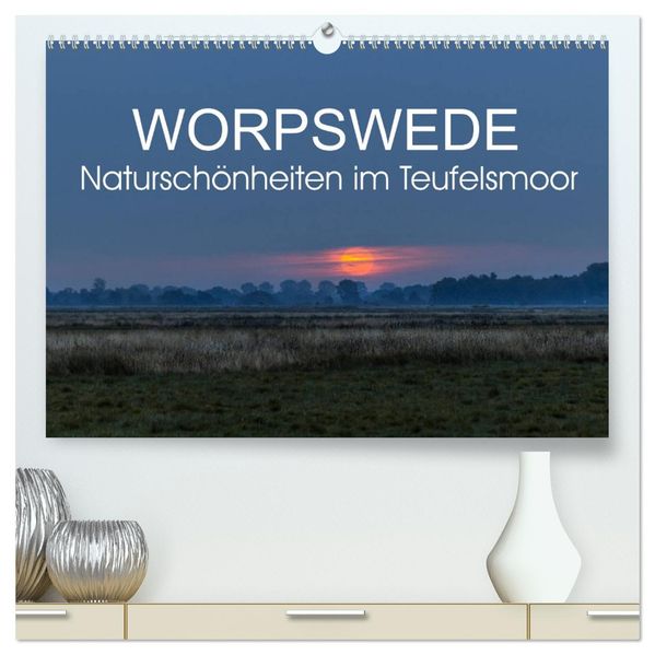 Worpswede - Naturschönheiten im Teufelsmoor (hochwertiger Premium Wandkalender 2027 DIN A2 quer) Kunstdruck in Hochglanz