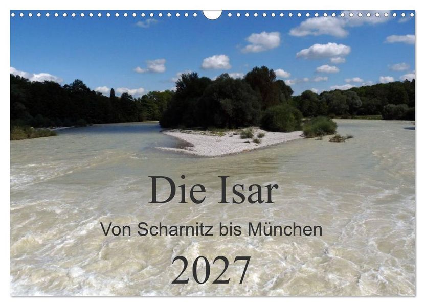 Die Isar - Von Scharnitz bis München (Wandkalender 2027 DIN A3 quer) CALVENDO Monatskalender